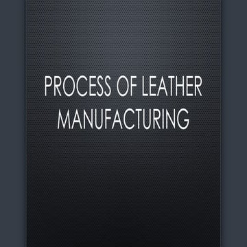 Process of leather manufacturing | PPTX