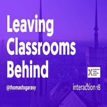 Leaving Classrooms Behind - Interaction 18 - Education Summit (annotated)