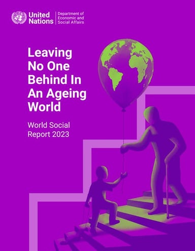 Leaving No One Behind in an Ageing World - World Social Report 2023