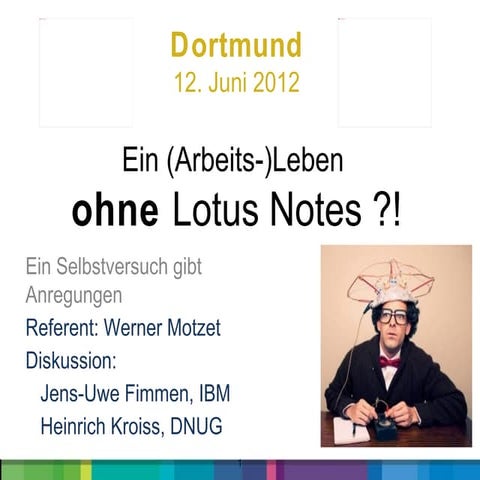 DNUG 2012 (Arbeits-)Leben ohne LotusNotes