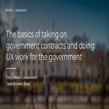 UXPA 2021: The basics of taking on government contracts and doing UX work for...