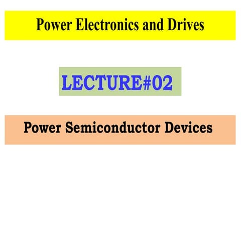 LEC-02 (Power Semiconductor devices ).pptx