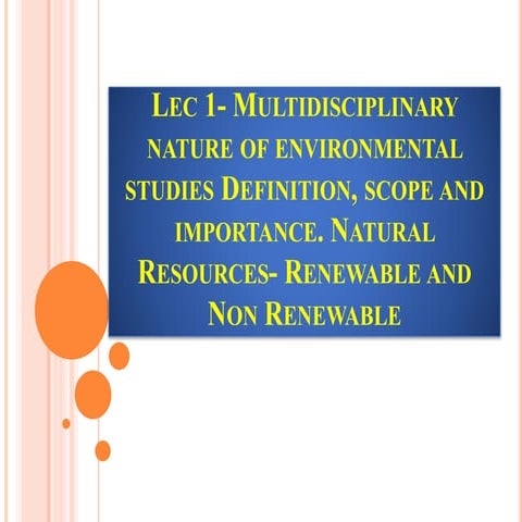 Multidisciplinary nature of environmental studies Definition, scope and impor...