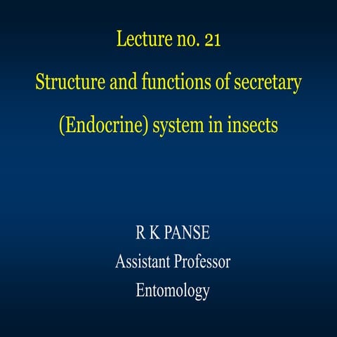 Lec. 21 Structure and functions of secretary(Endocrine) system in insects.ppt