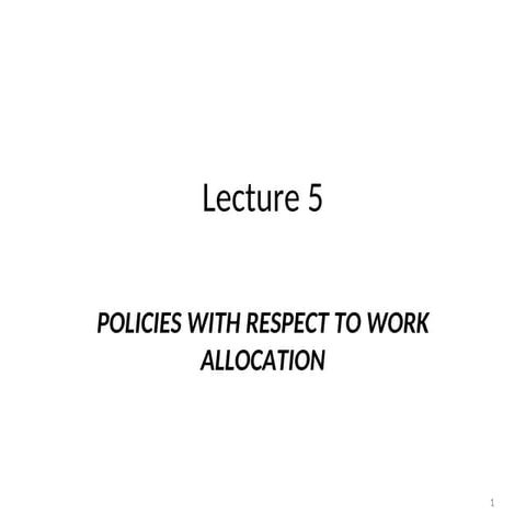 Lec._5_Policies with respect to work allocation.ppt