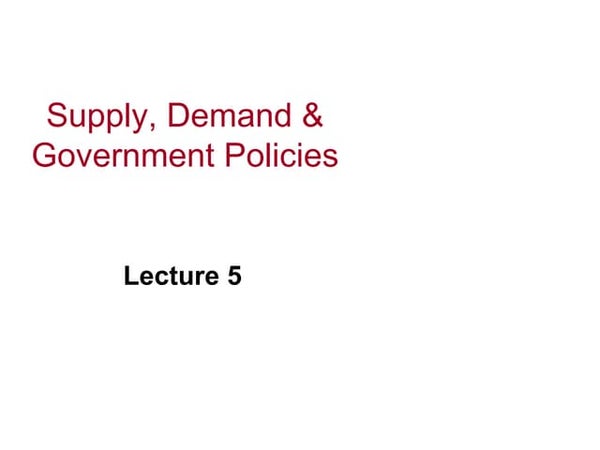 Supply, Demand and Government Policies