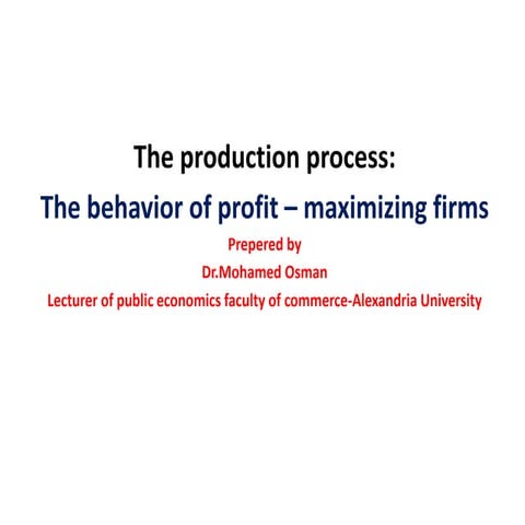 The production process: The behavior of profit – maximizing firms | PPTX