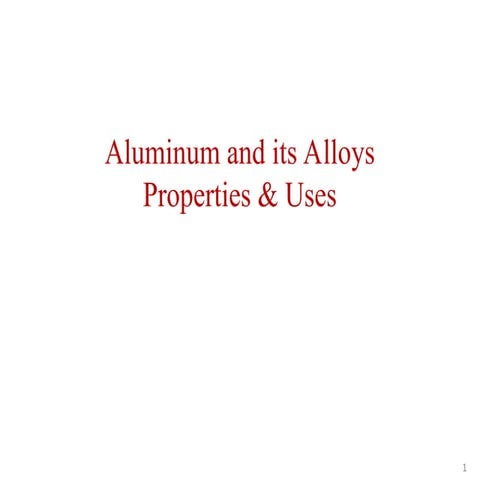 Lec10- Aluminum & its alloys Prop & uses.ppt