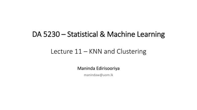 Lecture 11 - KNN and Clustering, a lecture in subject module Statistical & Ma...