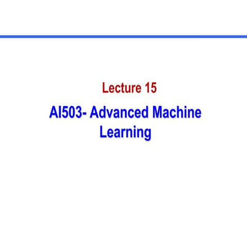 lec 15.pdf Advance machine learning Course | PDF