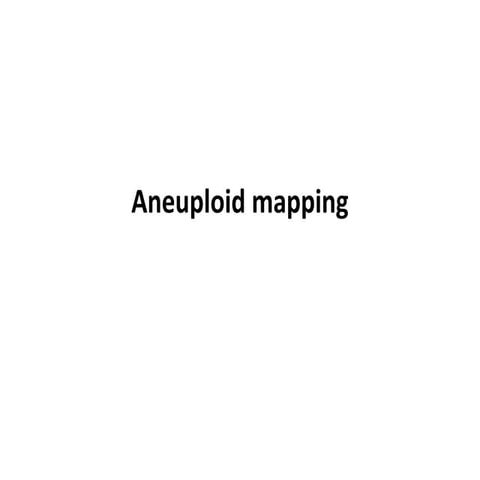Aneuploid mapping of chromosomes explained