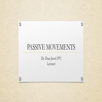 Lec 2 Passive Movements (techniques, types, effects and principles).pptx