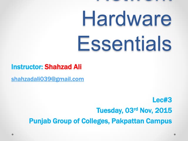 Network hardware essentials Lec#3