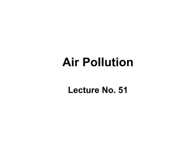 Environmental Engineering (Air Pollution and its effects and sources)