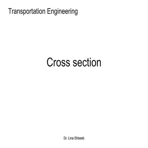 Lec 08 Cross Section (Transportation Engineering Dr.Lina Shbeeb)