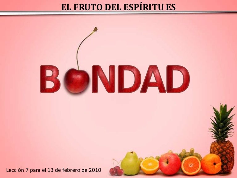 Leccion 7 El Fruto Del Espiritu Es Bondad Sef