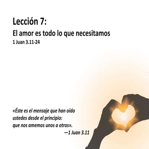 Lección 7 - El amor es todo lo que necesitamos
