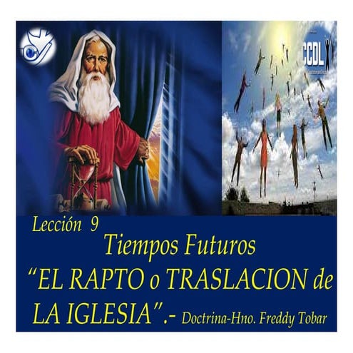 Leccion 9 tiempos futuros-el rapto-doctrina hno. freddy tobar