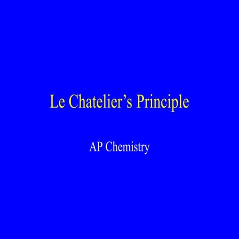 Le Chateliers Principle for AP exam (students)(
