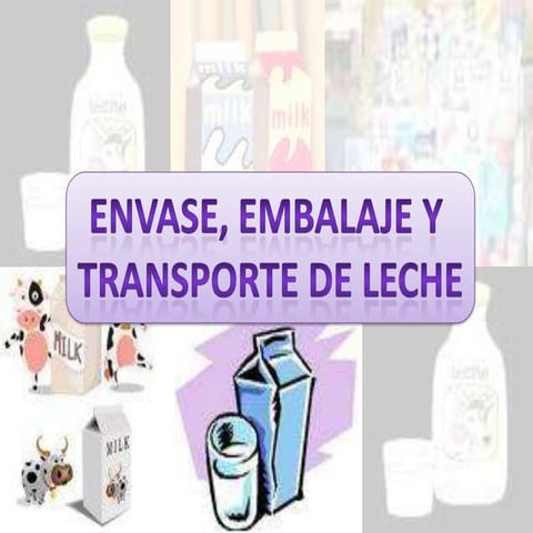 ENVASES, EMBALAJE Y TRANSPORTE DE LECHE