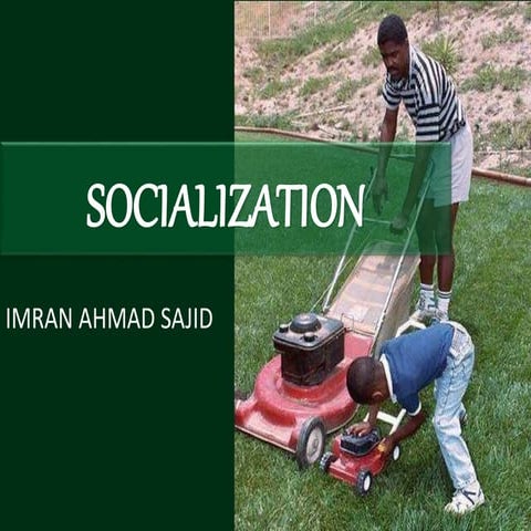 Lec iv   Socialization - Imran Ahmad Sajid