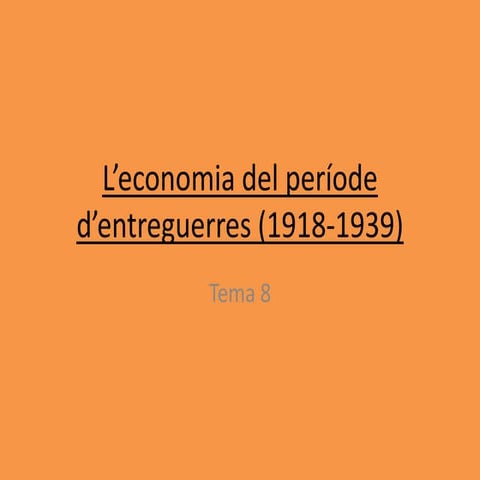 L’ECONOMIA DEL PERÍODE D'ENTREGUERRES (1918-1939)