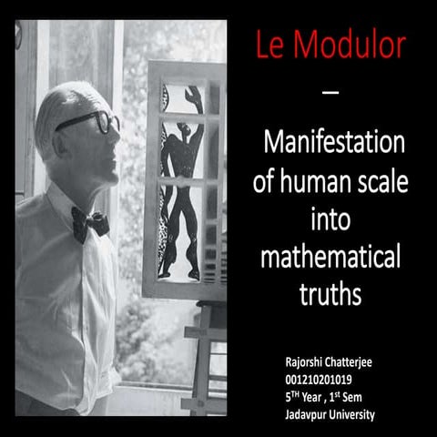 Le Corbusier - manifestation of human scale into mathematical truths