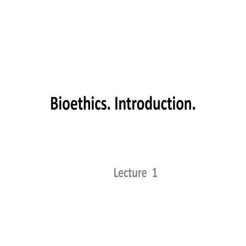 Lect. 1-BIOETHICS.INTRODUCTION. bio ethics