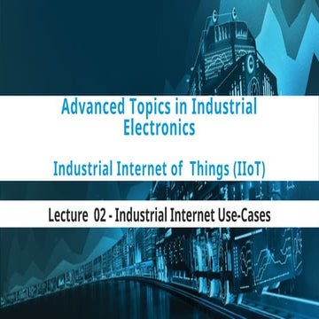 Lect. 02 - Industrial Internet Use-Cases.pptx