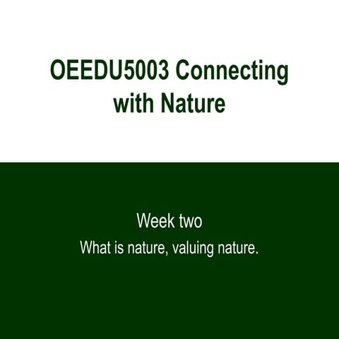 Connecting with Nature - Wk 2 Values of nature 2013