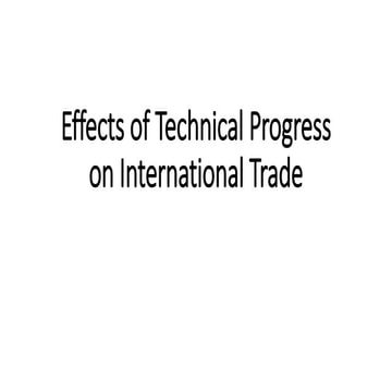 Lect 2 effects of technical progress on international trade