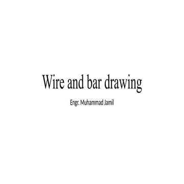 Intro to Bar Drawing and wire manufacturing