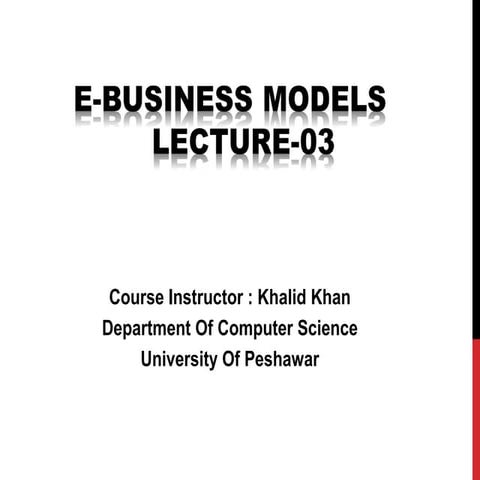 Lecture 03-e-business models-khalid khan