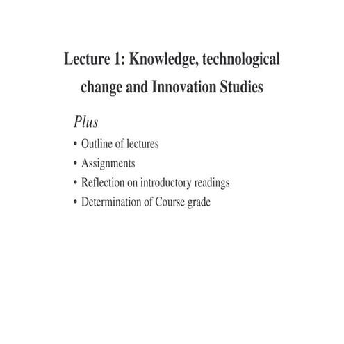 Lecture 1 - Knowledge, technological change and Innovation Studies
