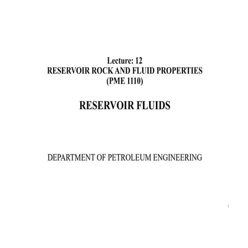 Lecture: 12RESERVOIR ROCK AND FLUID PROPERTIES(PME 1110)