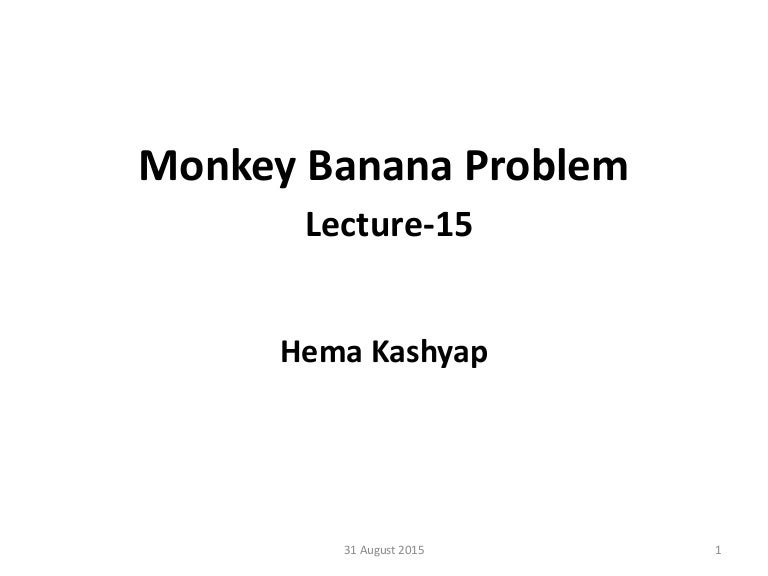 Lecture 15 monkey banana problem
