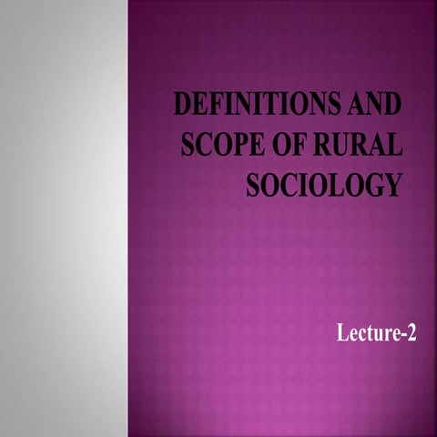 Lecture 2- scope of rural sociology | PPTX