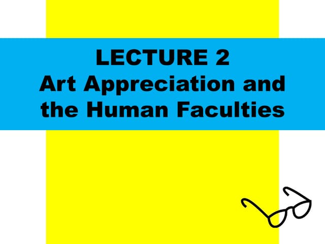 Lecture-2: Art Appreciation and Human Faculties