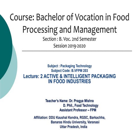 Lecture 2 active &amp; intelligent packaging by dr. pragya mishra fpm ddu kau...