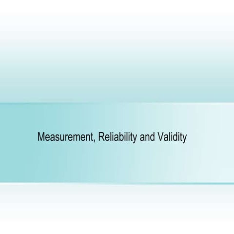 Lecture   3 measurement, reliability and validity (
