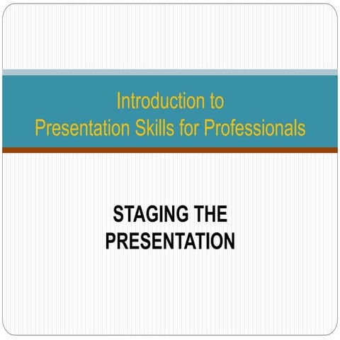 Staging the presentation
