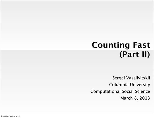 Computational Social Science, Lecture 08: Counting Fast, Part II