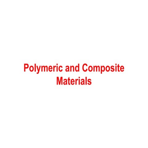 Lecture-Polymeric and Composite materials.ppt
