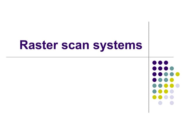 Lecture+ +raster+&+random+scan+systems
