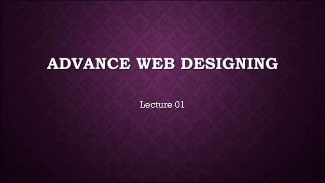 Advance Web Designing - Lecture 1 / 30