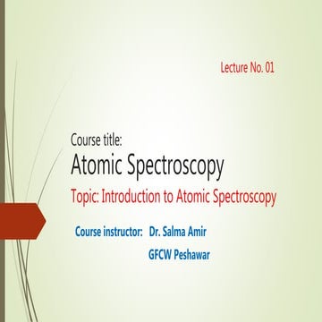 Lecture 01; atomic spectroscopy by Dr. Salma Amir