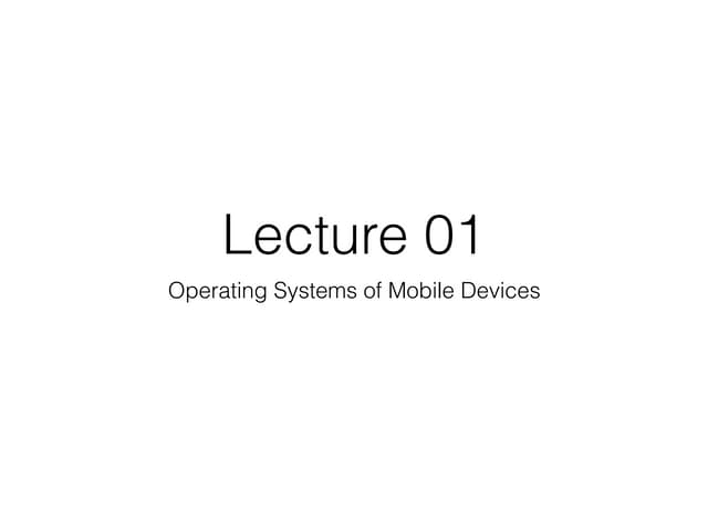 Lecture 01 Mobile operating systems