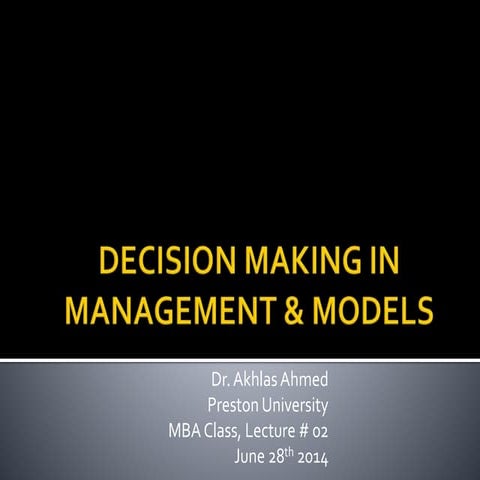 Lecture # 02 decision making in management, models