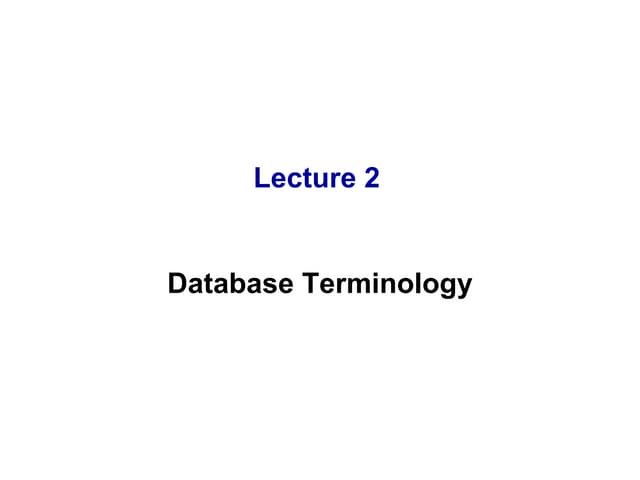 Lecture 02 terminology of  database