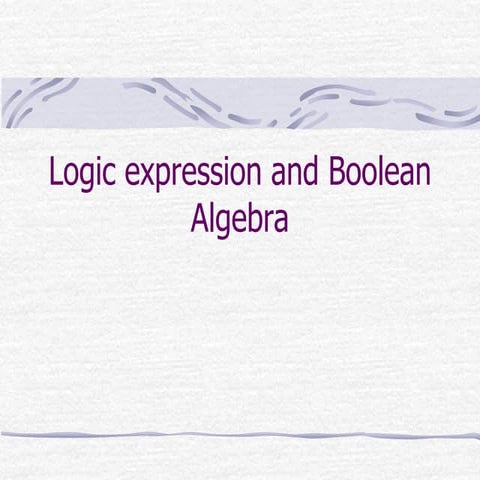 Lecture 05-Logic expression and Boolean Algebra.pptx